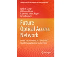 Springer Tracts in Electrical and Electronics Engineering- Future Optical Access Network