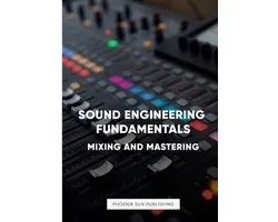 Sound Engineering Fundamentals - Mastering and Mixing