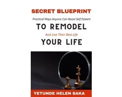 Secret Blueprint to Remodel Your Life