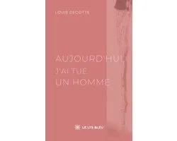 Aujourd’hui, j’ai tué un homme