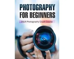 Photography: Discover Secrets on How You Can Get Visually Stunning Images Using Your DSLR - DSLR Photography Crush Course