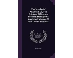 The Analysis Analyzed; Or, Ten Points of Difference Between McElligott's Analytical Manuae [!] and Town's Analysis
