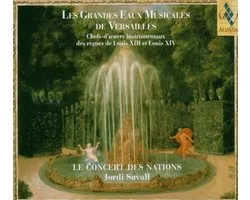 Le Concert Des Nations, Jordi Savall - Les Grandes Eaux Musicales De Versailles (Chefs-D'Œuvre Instrumentaux Des Règnes De Louis XIII Et Louis XIV) (CD)