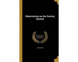 Observations on the Factory System