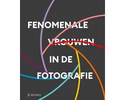 Fenomenale vrouwen in de fotografie