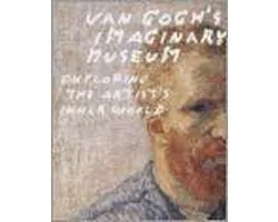 Van Gogh's Imaginary Museum