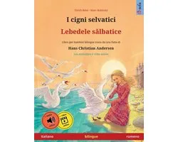 Sefa Libri Illustrati in Due Lingue- I cigni selvatici - Lebedele sălbatice (italiano - rumeno)