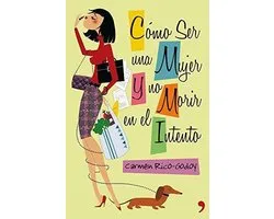Como ser mujer y no morir en el intento