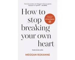 How to stop breaking your own heart - Nederlandse editie