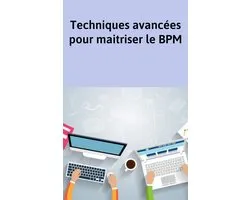 Techniques avancées pour maitriser le BPM