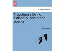 Napoleon's Dying Soliloquy, and Other Poems.