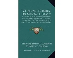 Clinical Lectures on Mental Diseases