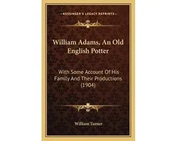 William Adams, an Old English Potter