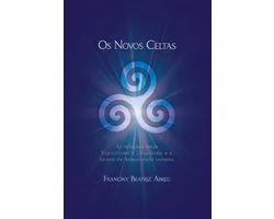 Os Novos Celtas - As Relações entre Espiritismo e Druidismo e o futuro da humanidade terrena