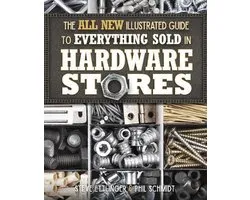 The All New Illustrated Guide to Everything Sold in Hardware Stores