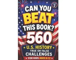 Can You Beat This Book?: 560 U.S. History True or False Challenges for Kids Ages 6-12 (Volume 2), american history for kids, US history for kids (orva