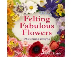 Felting Fabulous Flowers