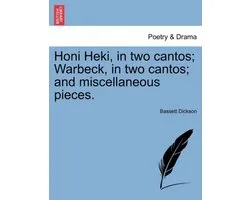 Honi Heki, in Two Cantos; Warbeck, in Two Cantos; And Miscellaneous Pieces.