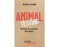 Animal Testing. Sortons les animaux des labos !