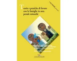 Teorie e pratiche di lavoro con le famiglie in area penale minorile