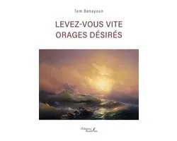 Levez-vous vite orages désirés