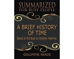 A Brief History of Time - Summarized for Busy People: Based On the Book By Stephen Hawking