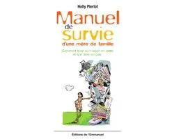 Manuel de survie d’une mère de famille