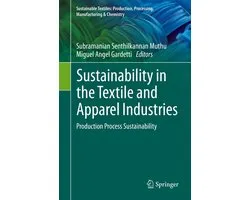 Sustainable Textiles: Production, Processing, Manufacturing & Chemistry- Sustainability in the Textile and Apparel Industries