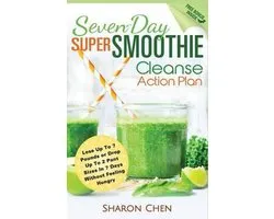 Seven-Day Super Smoothie Cleanse Action Plan