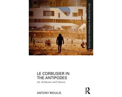 Routledge Research in Architecture- Le Corbusier in the Antipodes