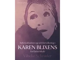 Selvrealisation og selvfortolkning i Karen Blixens forfatterskab
