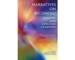 I Am What I Become: Constructing Identities as Lifelong Learners - Narratives on Becoming