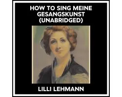 How To Sing Meine Gesangskunst (Unabridged)