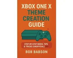 Xbox One X Theme Creation Guide: Step-by-Step Mods, Tips & Tricks (Unofficial)
