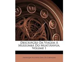 Descripcao Da Viagem a Mussumba Do Muatianvua, Volume 1