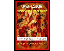 Luigie LoBue Yonkers Pizza Parlor Owner And Heroin Smuggler