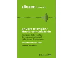 DirCom - ¿Nueva televisión? Nueva comunicación. El impacto de los cambios del consumo audiovisual en las formas de comunicar