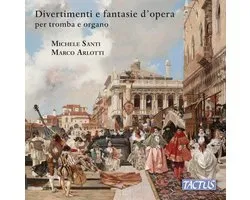 Michele Santi & Marco Arlotti - Divertimenti E Fantasie D'opera Per Tromba E Organo (CD)