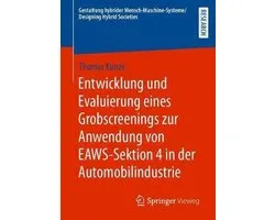 Gestaltung hybrider Mensch-Maschine-Systeme/Designing Hybrid Societies- Entwicklung und Evaluierung eines Grobscreenings zur Anwendung von EAWS-Sektion 4 in der Automobilindustrie