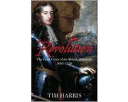 The Revolution. The Great Crisis of the British Monarchy, 1685-1720