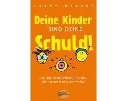 Deine Kinder sind Deine Schuld!