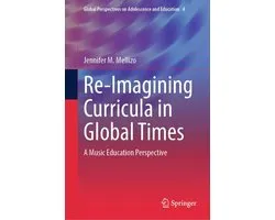 Global Perspectives on Adolescence and Education- Re-Imagining Curricula in Global Times
