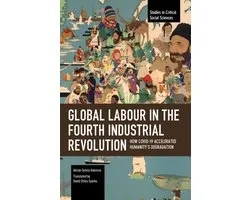 Studies in Critical Social Sciences- Global Labour in the Fourth Industrial Revolution