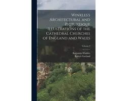 Winkles's Architectural and Picturesque Illustrations of the Cathedral Churches of England and Wales; Volume 3