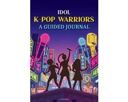 Idol K-Pop Warriors: A Guided Journal - For Demon Hunters and K-Pop fans. Colorful Vivid Anime Style; demon hunters gift