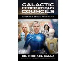 Secret Space Programs- Galactic Federations, Councils & Secret Space Programs