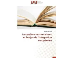 Omn.Univ.Europ.- Le Système Territorial Turc Et l'Enjeu de l'Intégration Européenne
