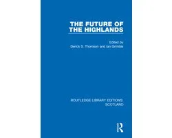 Routledge Library Editions: Scotland-The Future of the Highlands