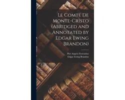 Le Comte De Monte-Cristo (Abridged and Annotated by Edgar Ewing Brandon)