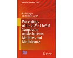 Springer Nature Proceedings excluding Computer Science - Proceedings of the 2025 CCToMM Symposium on Mechanisms, Machines, and Mechatronics